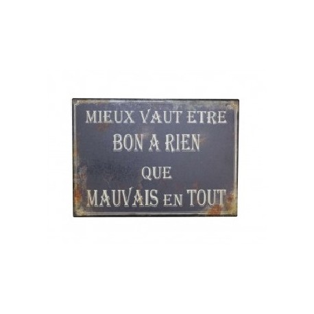 Plaque métal humoristique15x21cm plate : MIEUX VAUT ÊTRE BON A RIEN.