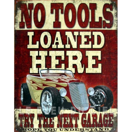Plaque métal publicitaire 30 x 40 cm : No Tools Loaned Here