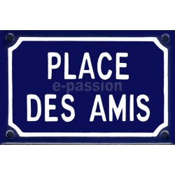 Plaque de rue émaillée 10x15cm :  PLACE DES AMIS